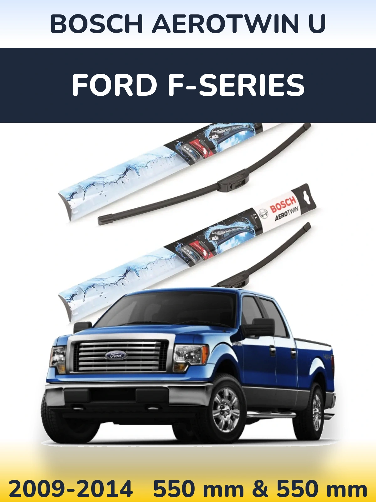 Ștergătoare BOSCH AeroTwin U pentru Ford F-series