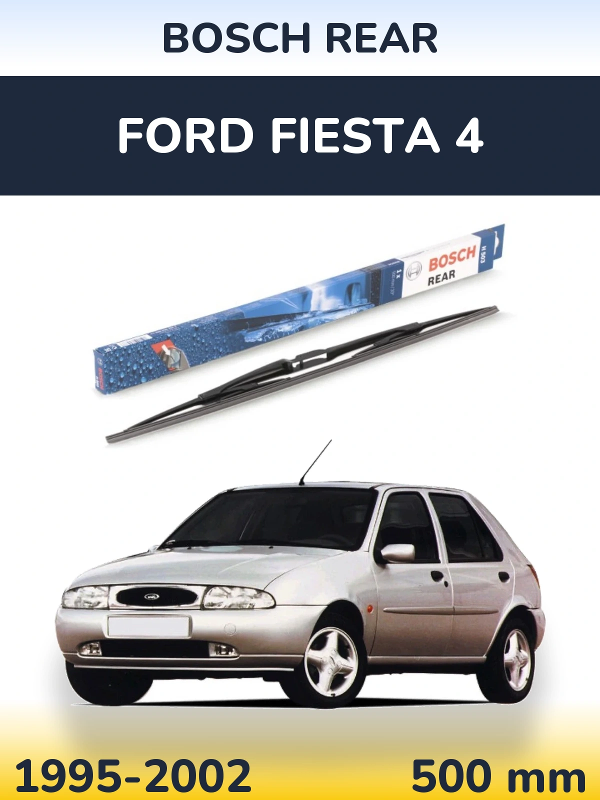 Ștergătoare BOSCH Rear pentru Ford Fiesta 4