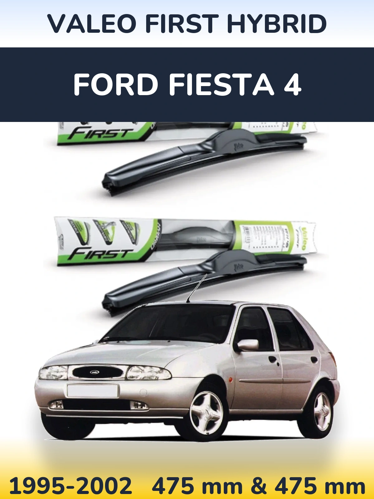 Ștergătoare Valeo First Hybrid pentru Ford Fiesta 4