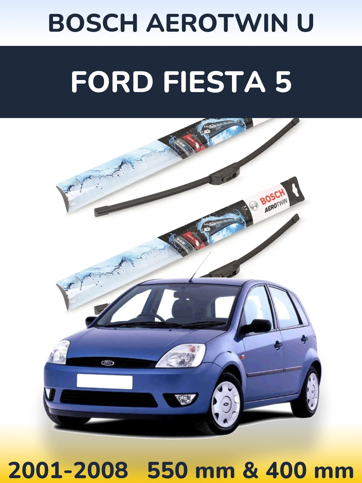Комплект передніх щіток BOSCH AeroTwin U 550 & 400 мм для Ford Fiesta 5 2001-2008
