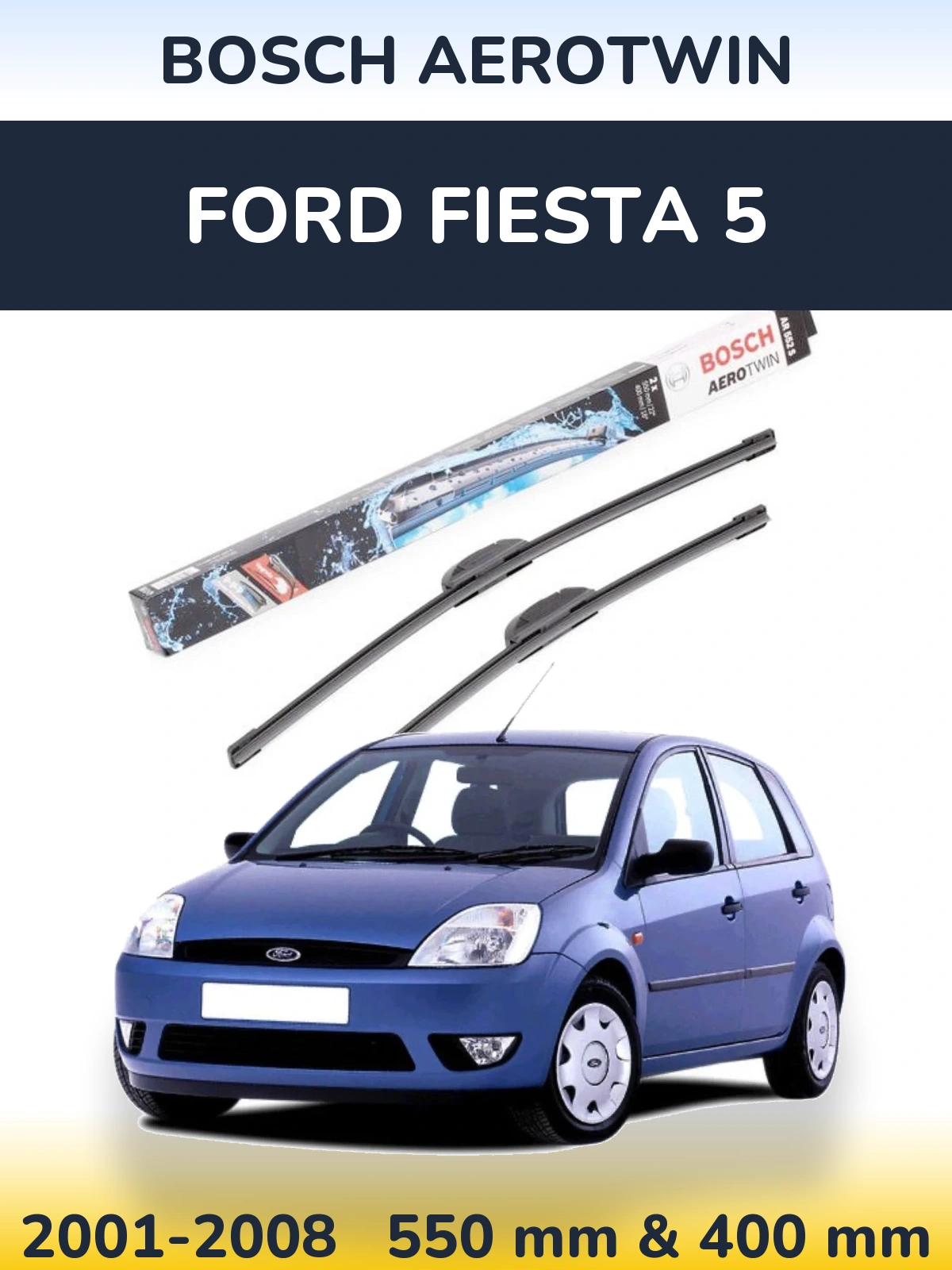 Ștergătoare BOSCH AeroTwin pentru Ford Fiesta 5