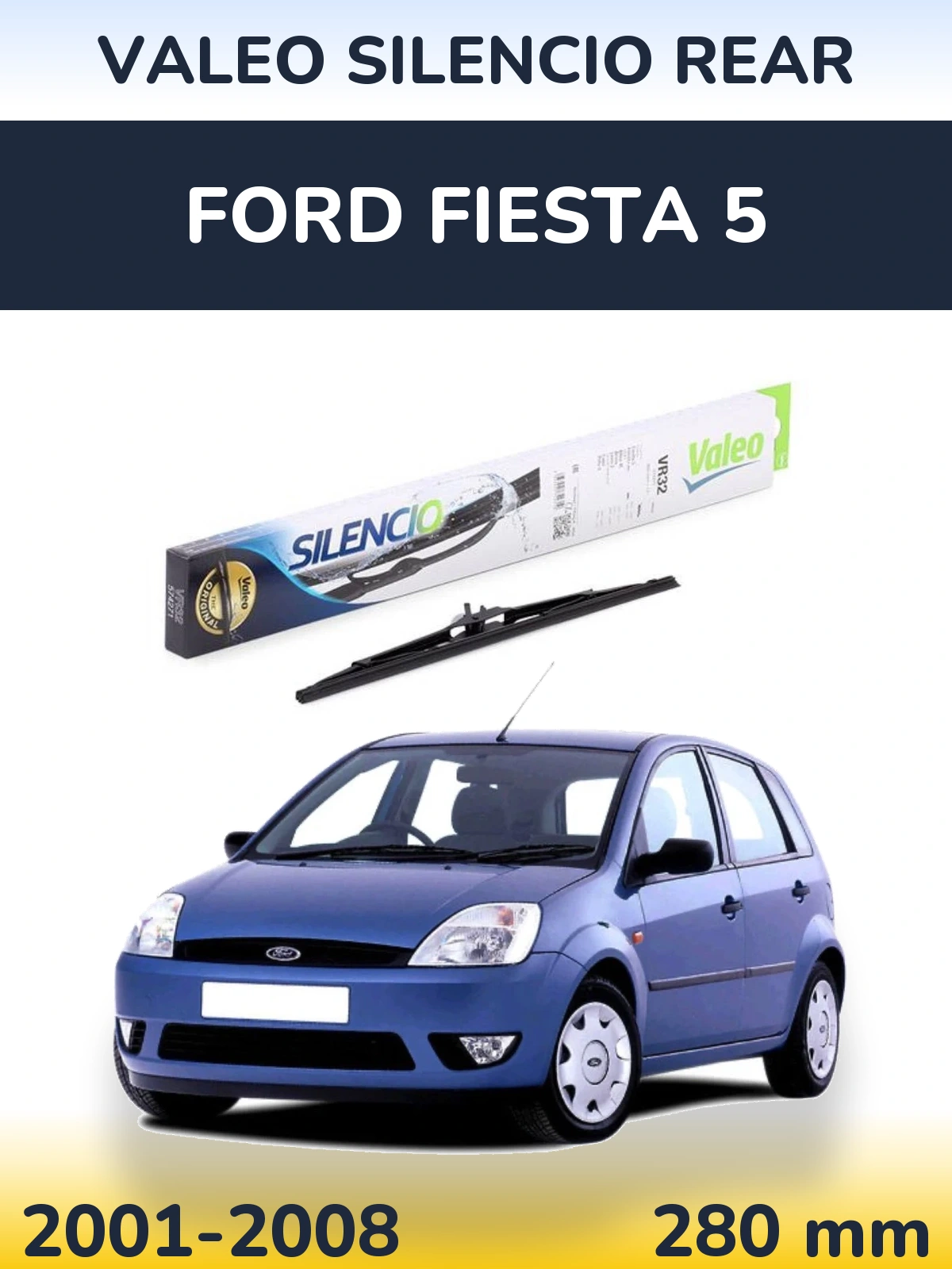 Ștergătoare Valeo Silencio Rear pentru Ford Fiesta 5