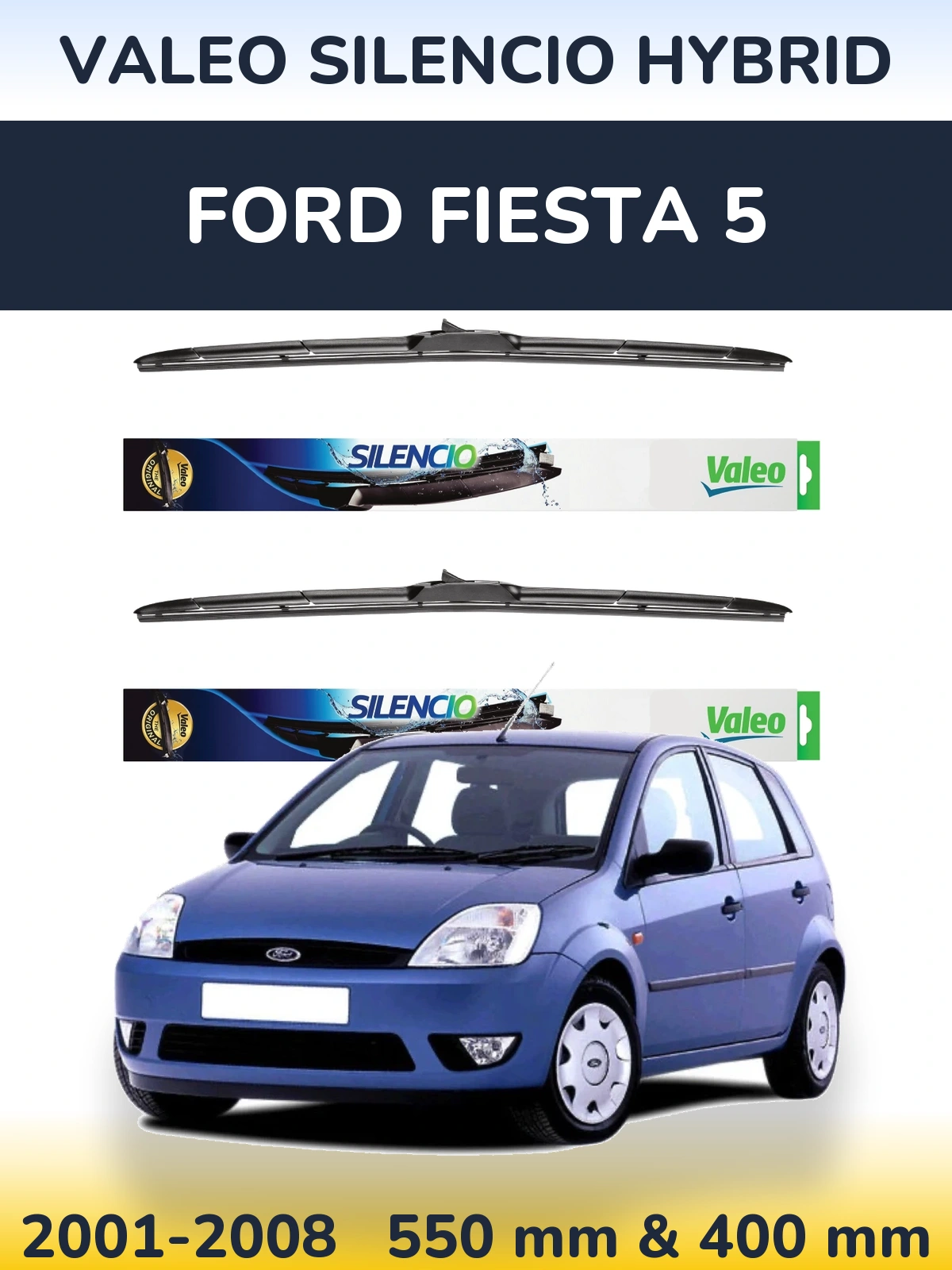 Ștergătoare Valeo Silencio Hybrid pentru Ford Fiesta 5