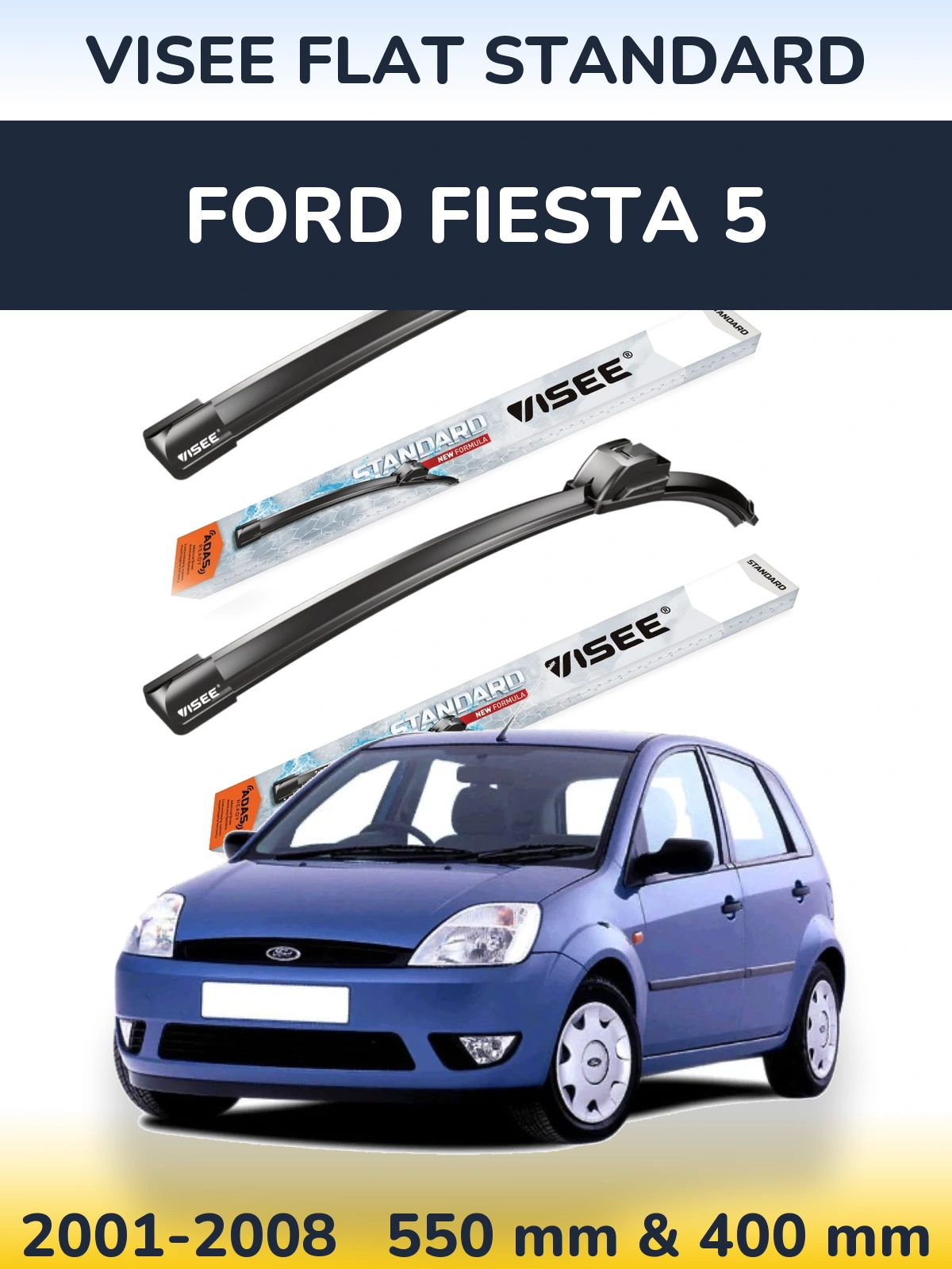 Ștergătoare VISEE FLAT STANDARD pentru Ford Fiesta 5