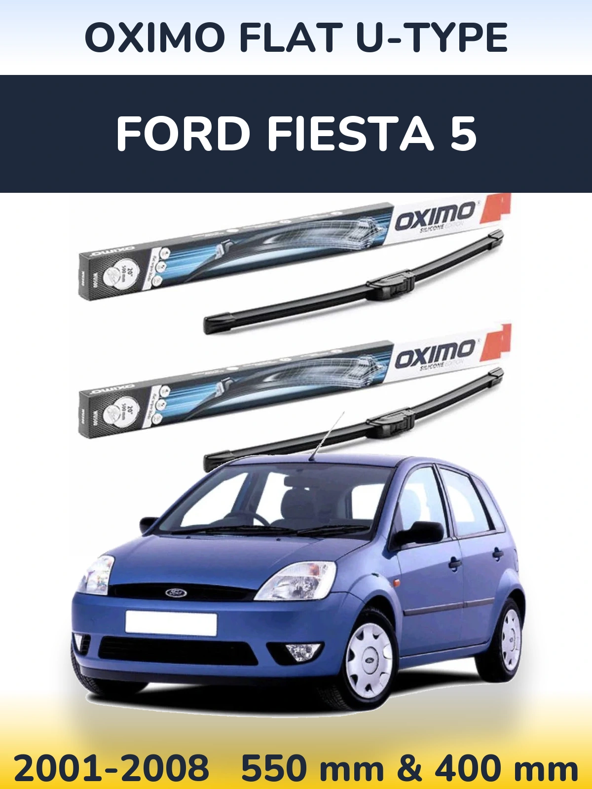Ștergătoare Oximo Flat U-type pentru Ford Fiesta 5