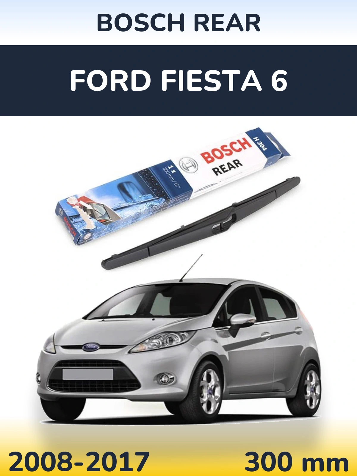 Ștergătoare BOSCH Rear pentru Ford Fiesta 6