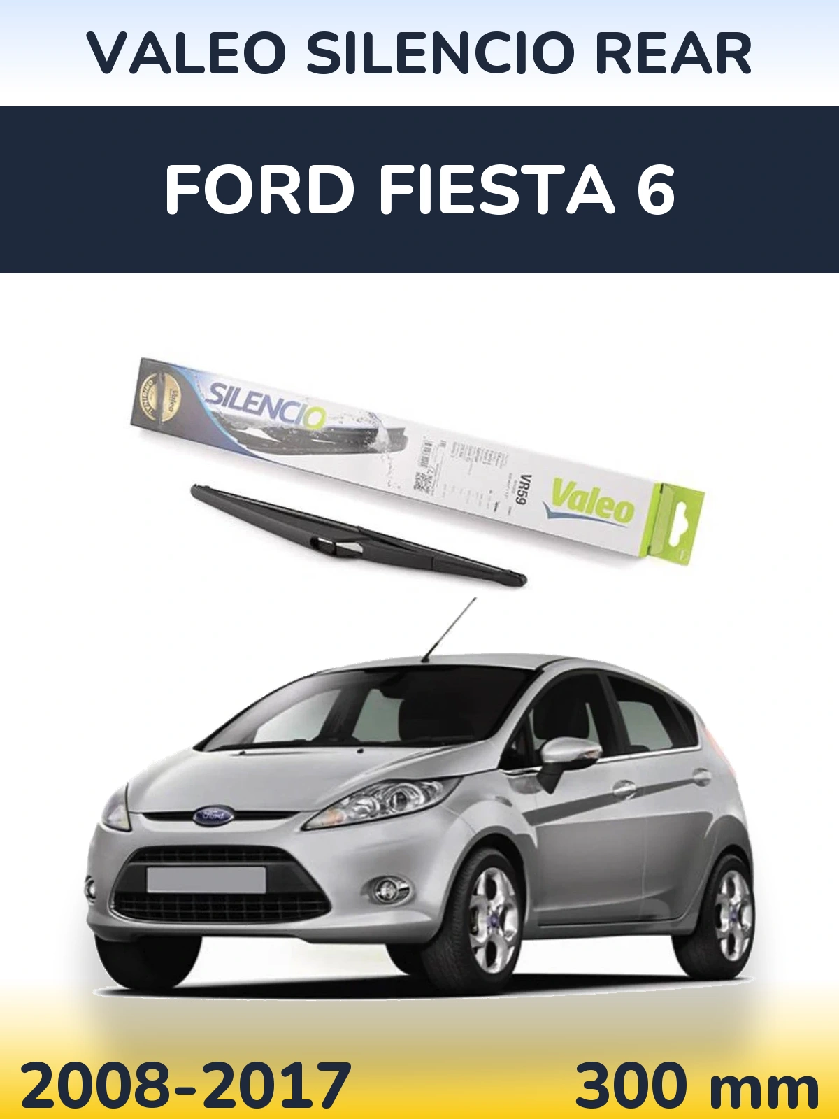 Ștergătoare Valeo Silencio Rear pentru Ford Fiesta 6