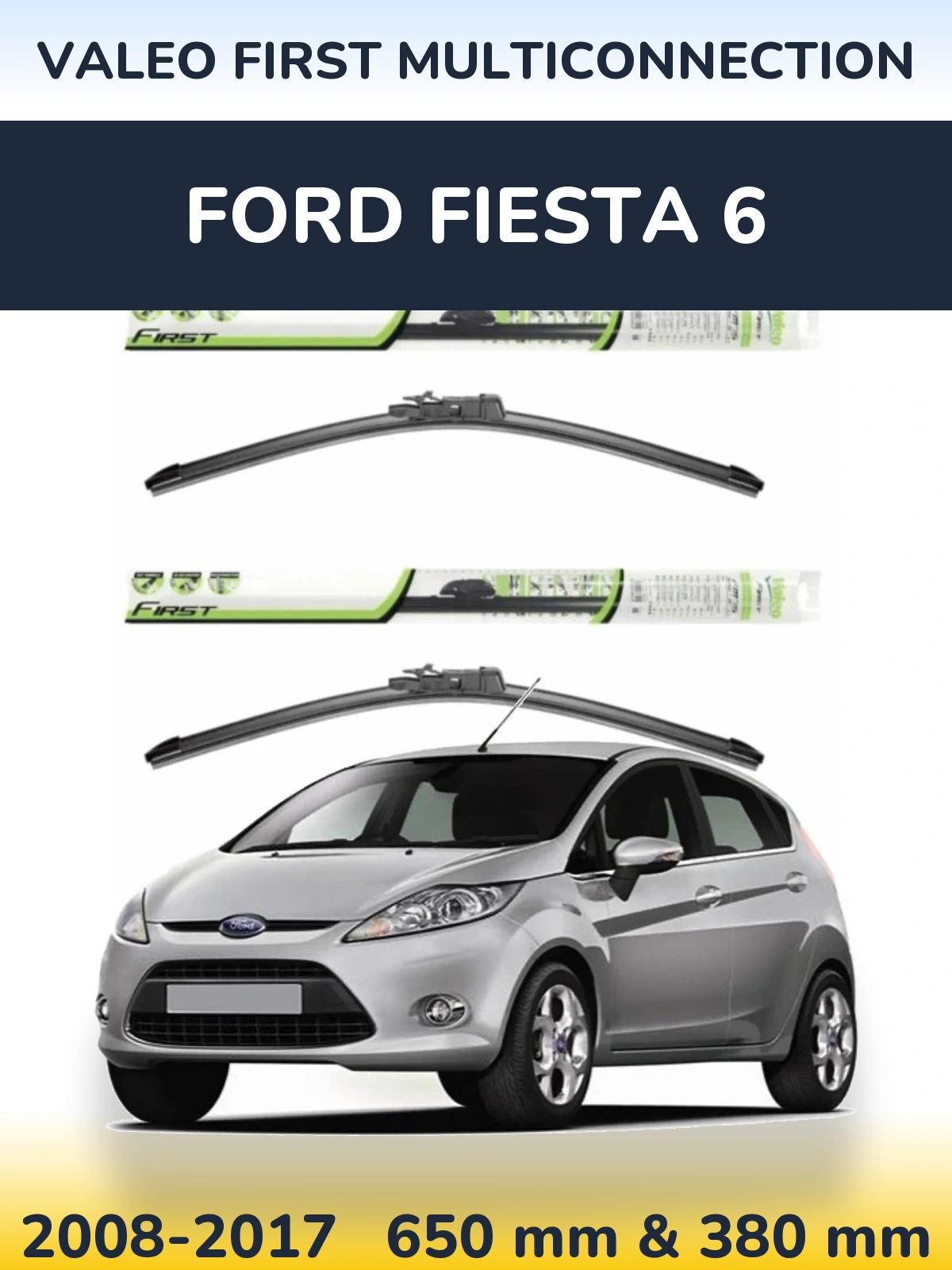 Ștergătoare Valeo First MultiConnection pentru Ford Fiesta 6