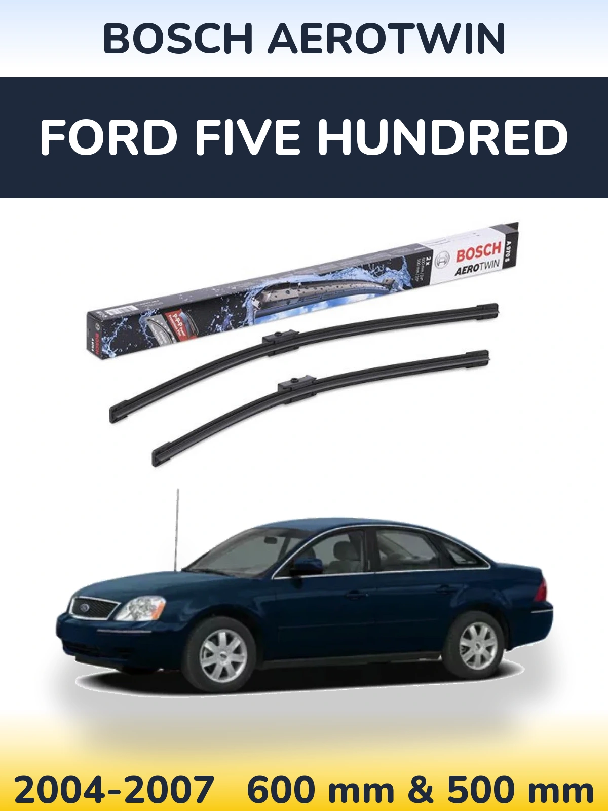 Ștergătoare BOSCH AeroTwin pentru Ford Five Hundred