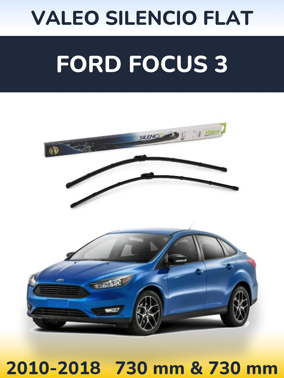 Комплект передніх щіток Valeo Silencio Flat 730 & 730 мм для Ford Focus 3 2010-2018