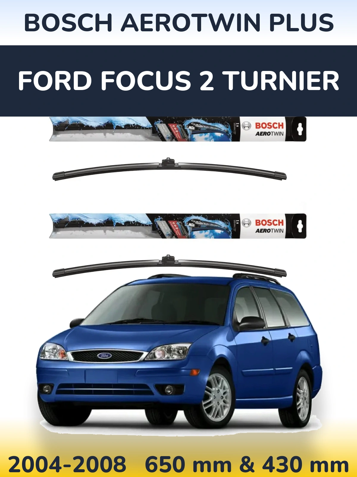 Ștergătoare BOSCH AeroTwin Plus pentru Ford Focus 2 Turnier