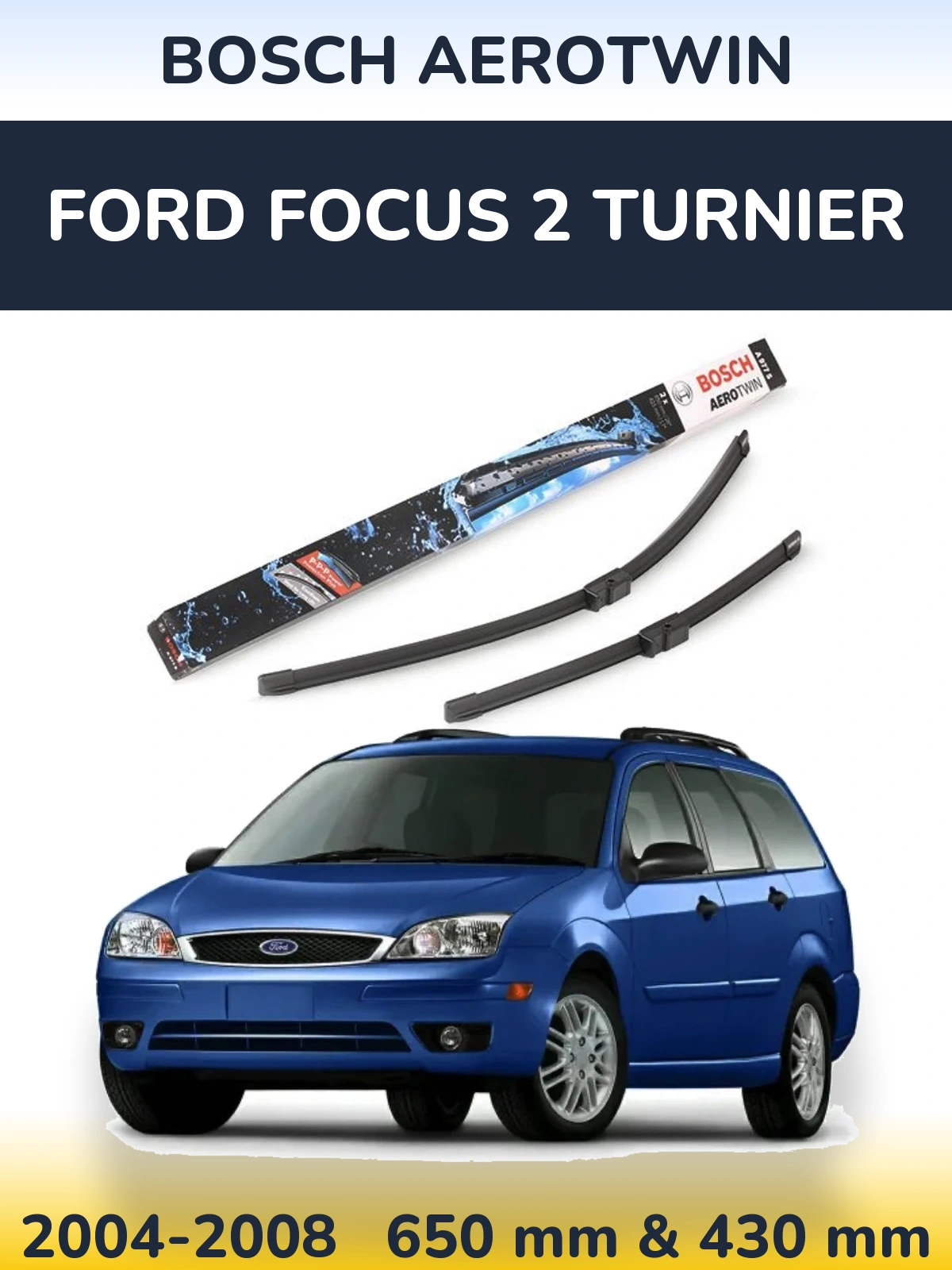 Ștergătoare BOSCH AeroTwin pentru Ford Focus 2 Turnier