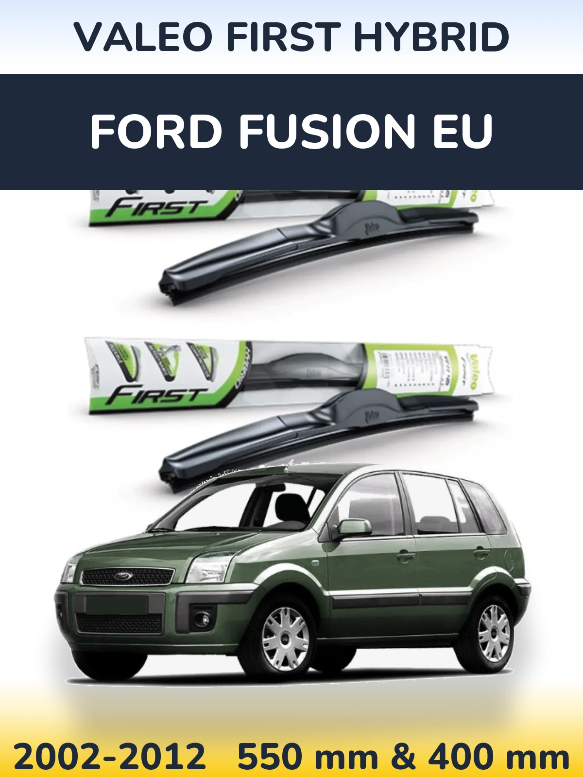 Ștergătoare Valeo First Hybrid pentru Ford Fusion EU