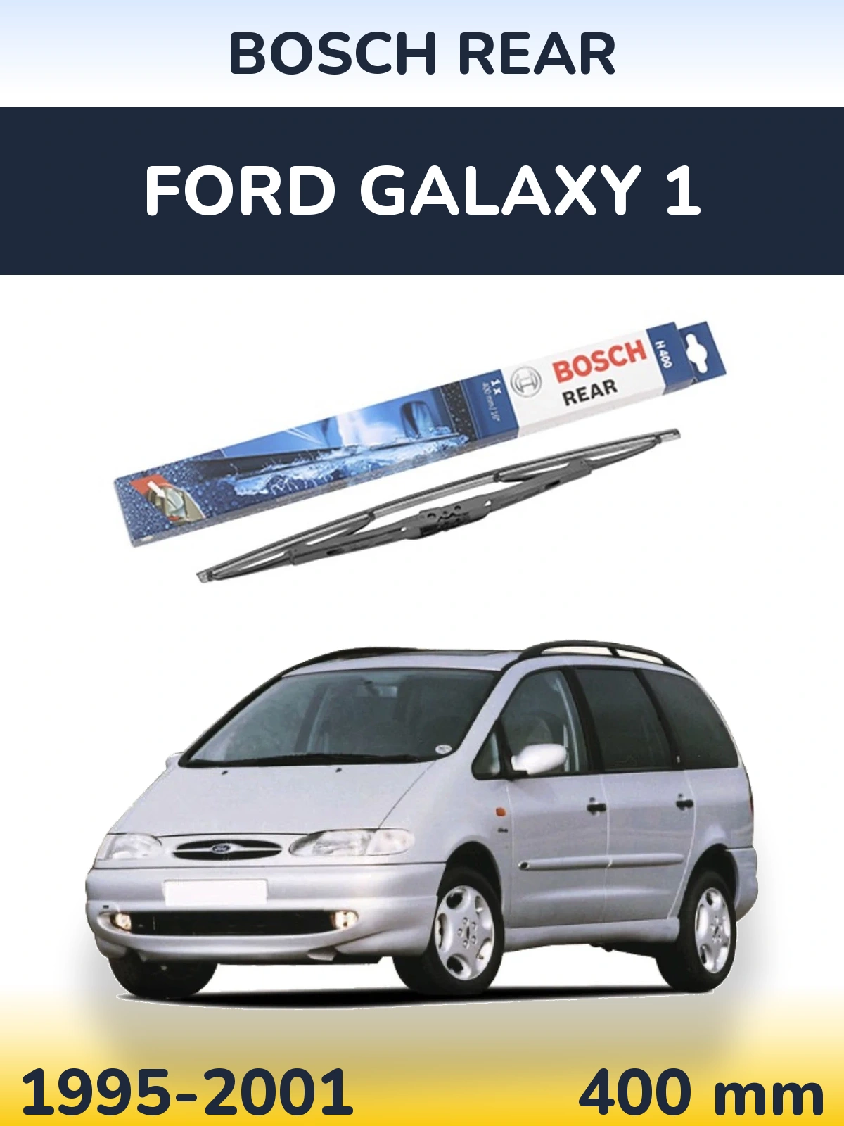 Ștergătoare BOSCH Rear pentru Ford Galaxy 1