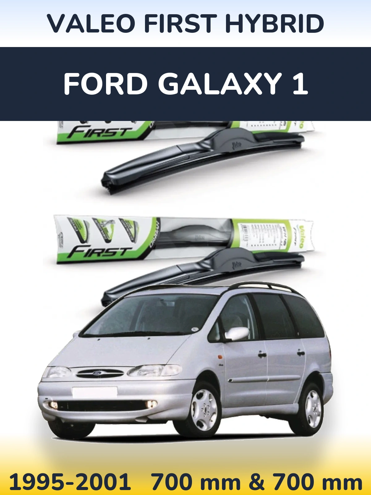Ștergătoare Valeo First Hybrid pentru Ford Galaxy 1