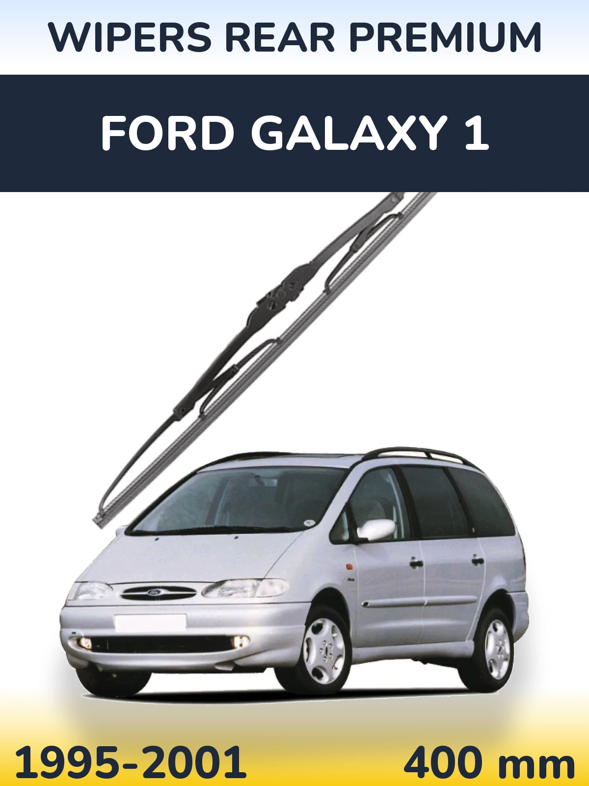 Ștergătoare WIPERS REAR PREMIUM pentru Ford Galaxy 1
