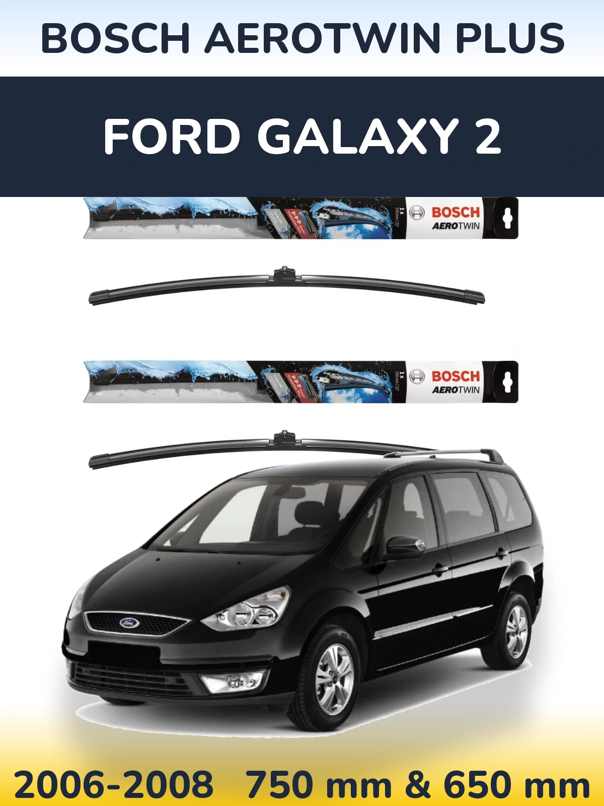 Ștergătoare BOSCH AeroTwin Plus pentru Ford Galaxy 2
