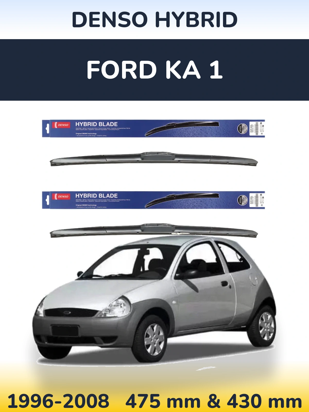 Ștergătoare Denso Hybrid pentru Ford Ka 1