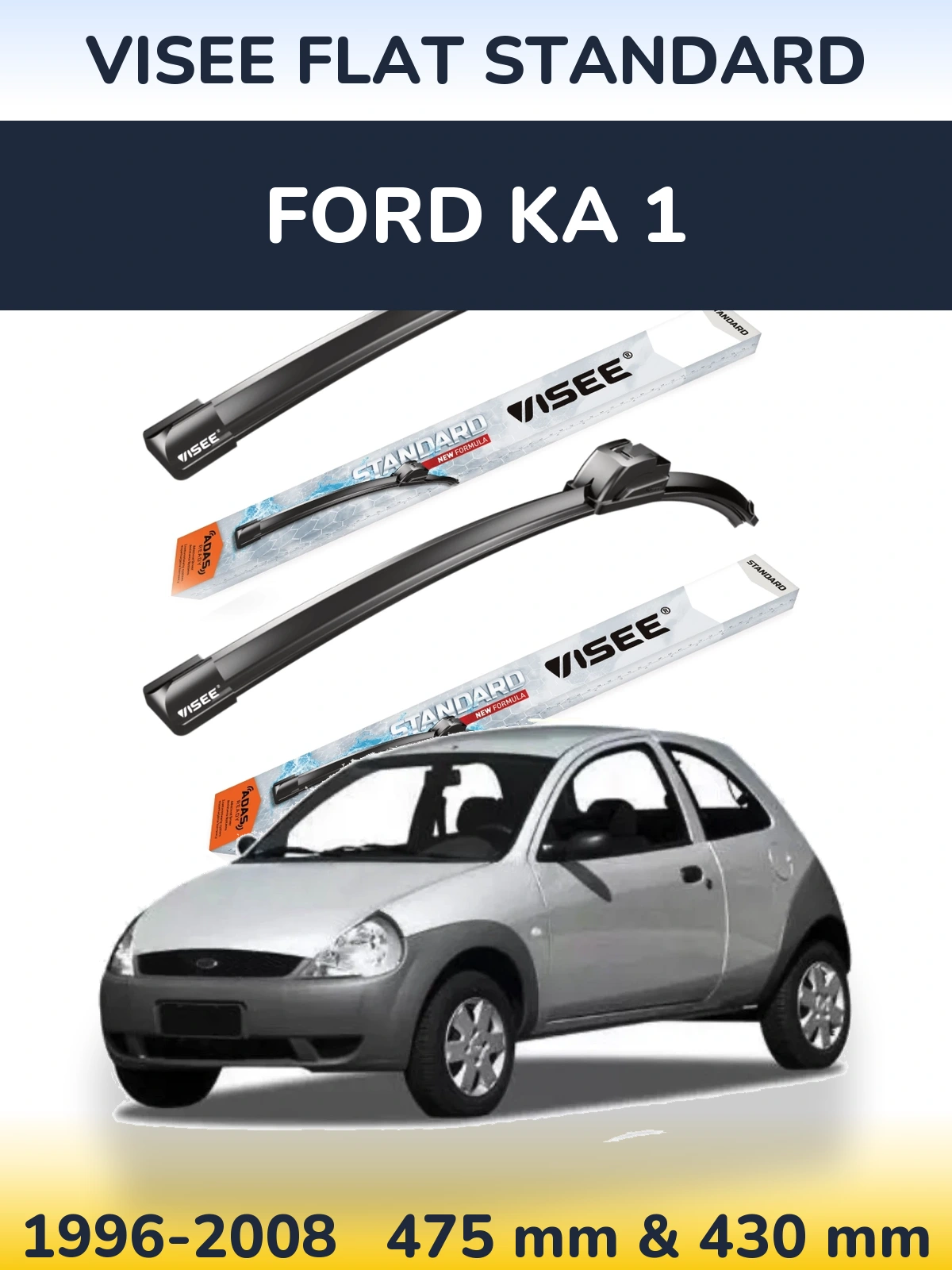 Ștergătoare VISEE FLAT STANDARD pentru Ford Ka 1