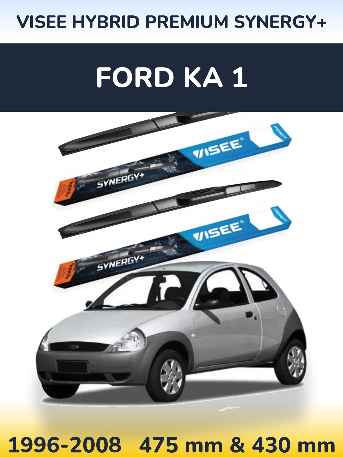 Ștergătoare VISEE HYBRID PREMIUM SYNERGY+ pentru Ford Ka 1
