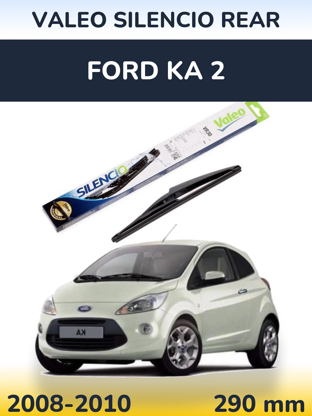 Ștergătoare Valeo Silencio Rear pentru Ford Ka 2