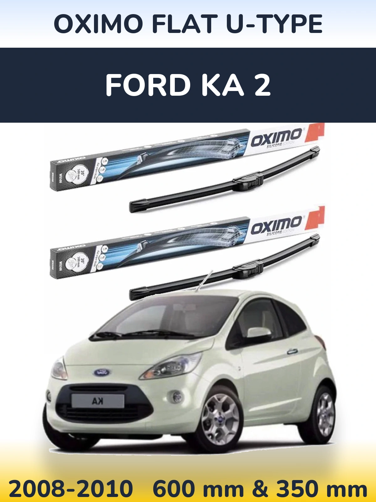 Ștergătoare Oximo Flat U-type pentru Ford Ka 2