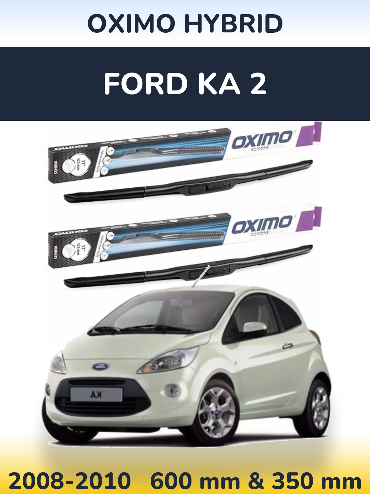 Ștergătoare Oximo Hybrid pentru Ford Ka 2