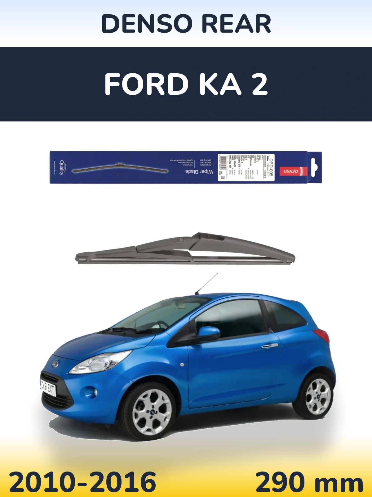 Ștergătoare Denso Rear pentru Ford Ka 2
