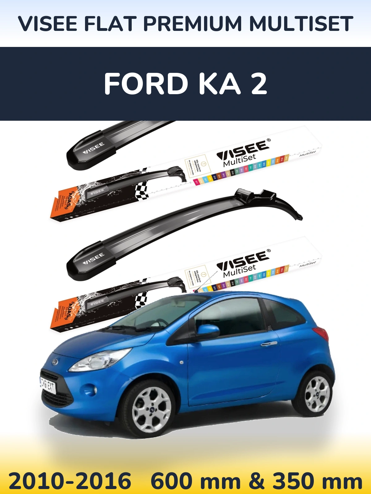 Ștergătoare VISEE FLAT PREMIUM MultiSet pentru Ford Ka 2