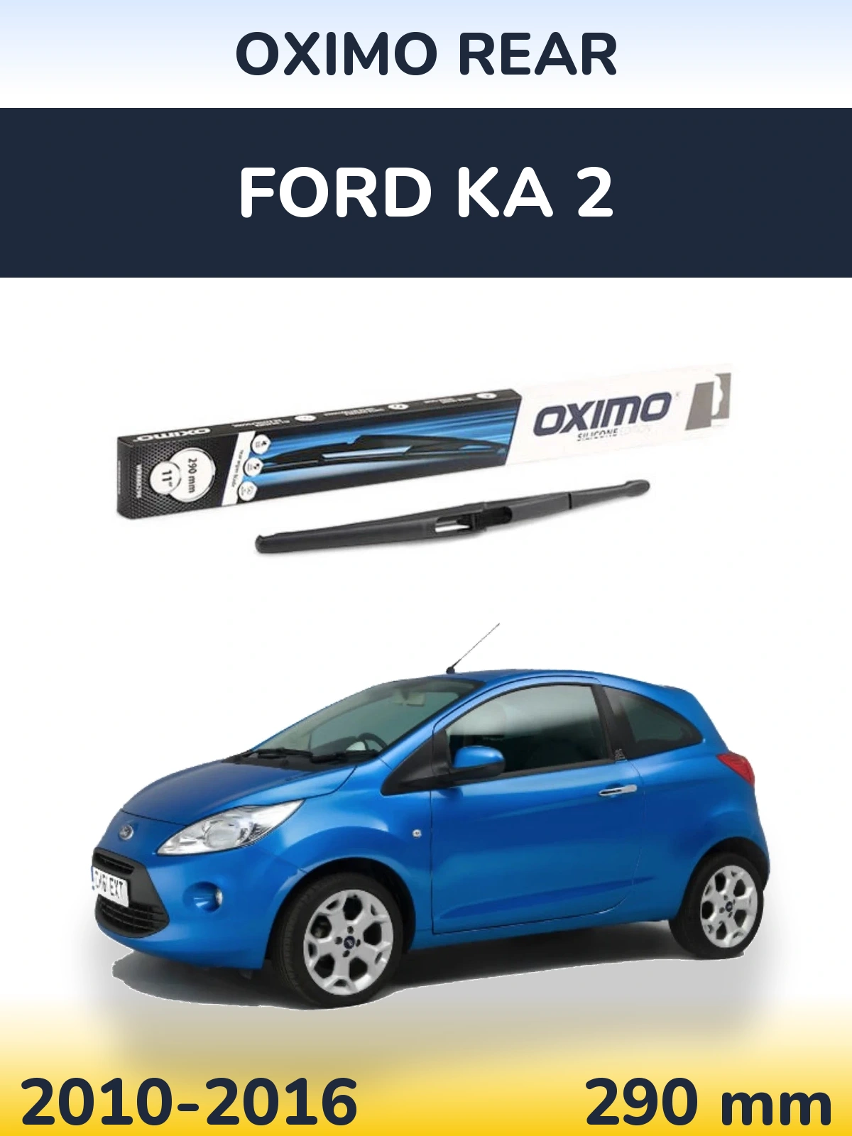 Ștergătoare Oximo Rear pentru Ford Ka 2