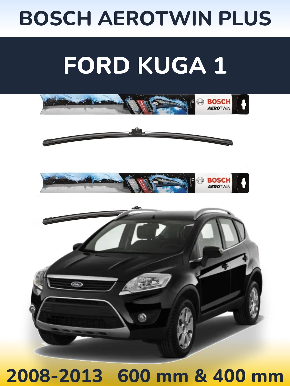 Ștergătoare BOSCH AeroTwin Plus pentru Ford Kuga 1