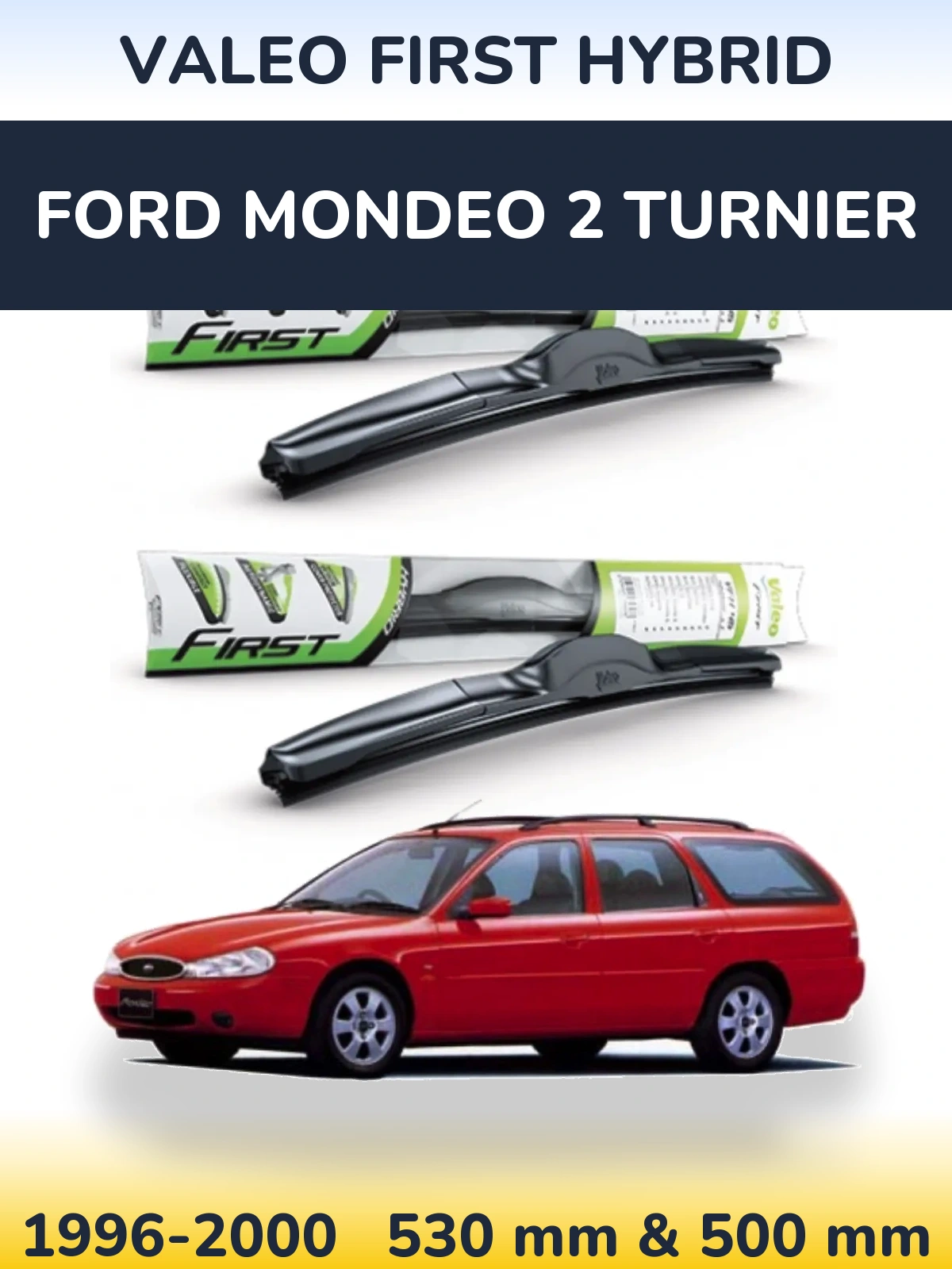 Ștergătoare Valeo First Hybrid pentru Ford Mondeo 2 Turnier