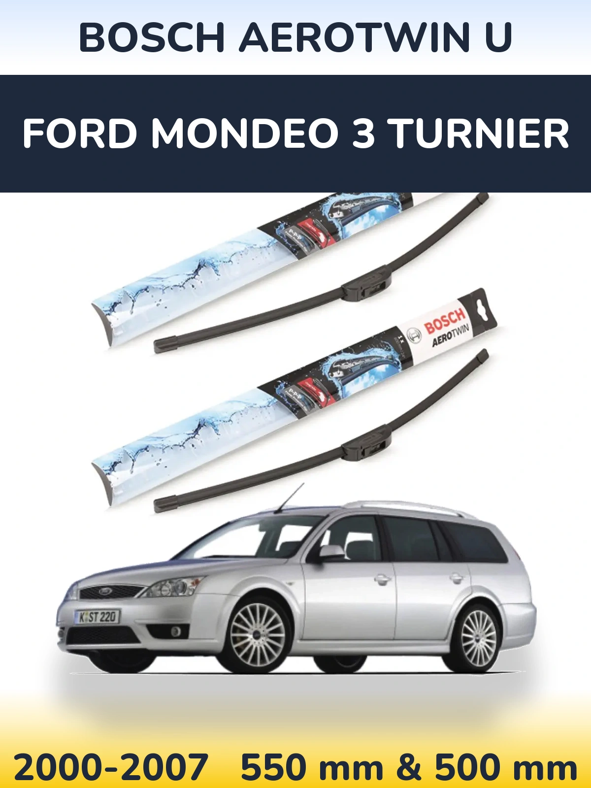 Ștergătoare BOSCH AeroTwin U pentru Ford Mondeo 3 Turnier