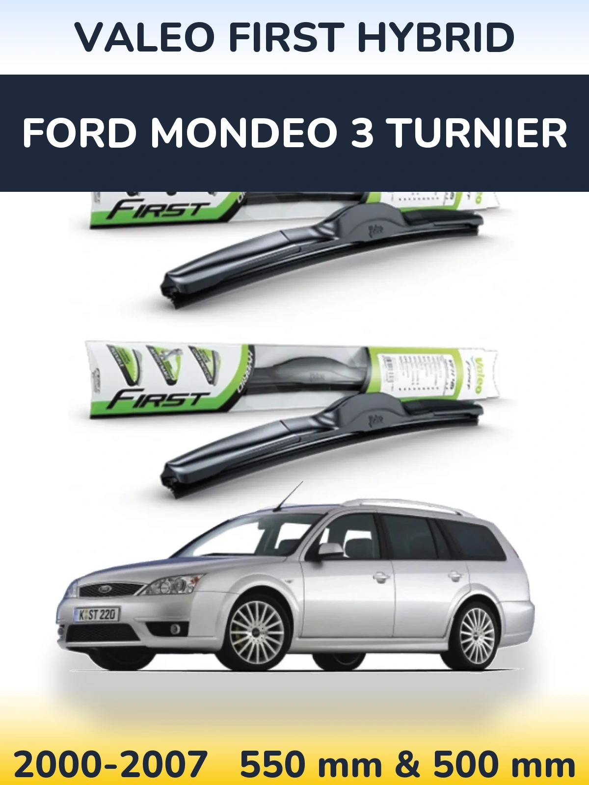 Ștergătoare Valeo First Hybrid pentru Ford Mondeo 3 Turnier
