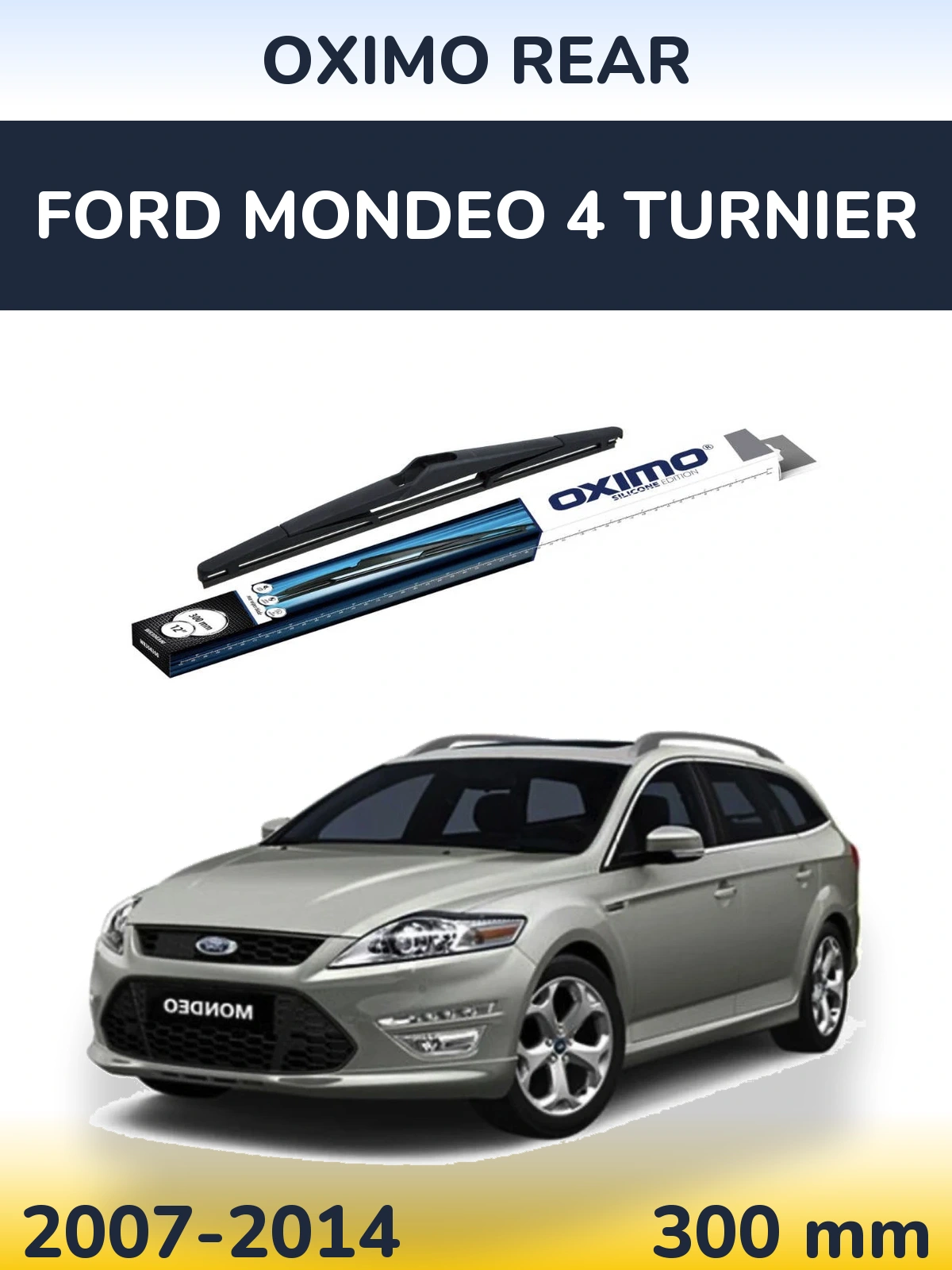 Ștergătoare Oximo Rear pentru Ford Mondeo 4 Turnier