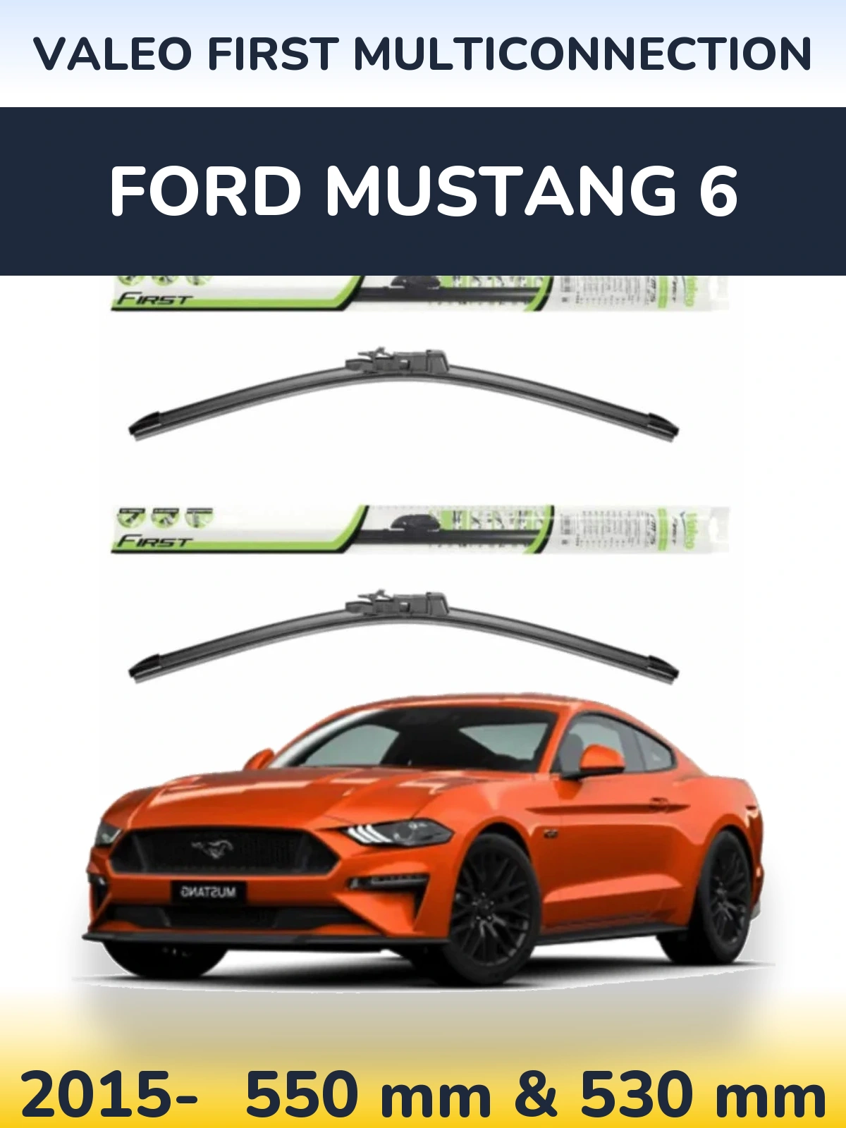 Комплект передніх щіток Valeo First MultiConnection 550 & 530 мм для Ford Mustang 6 2015-2026