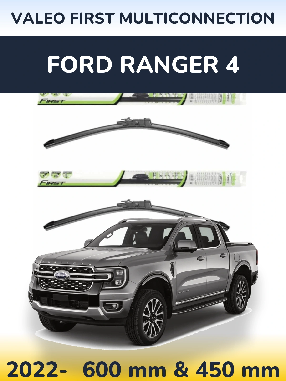 Ștergătoare Valeo First MultiConnection pentru Ford Ranger 4