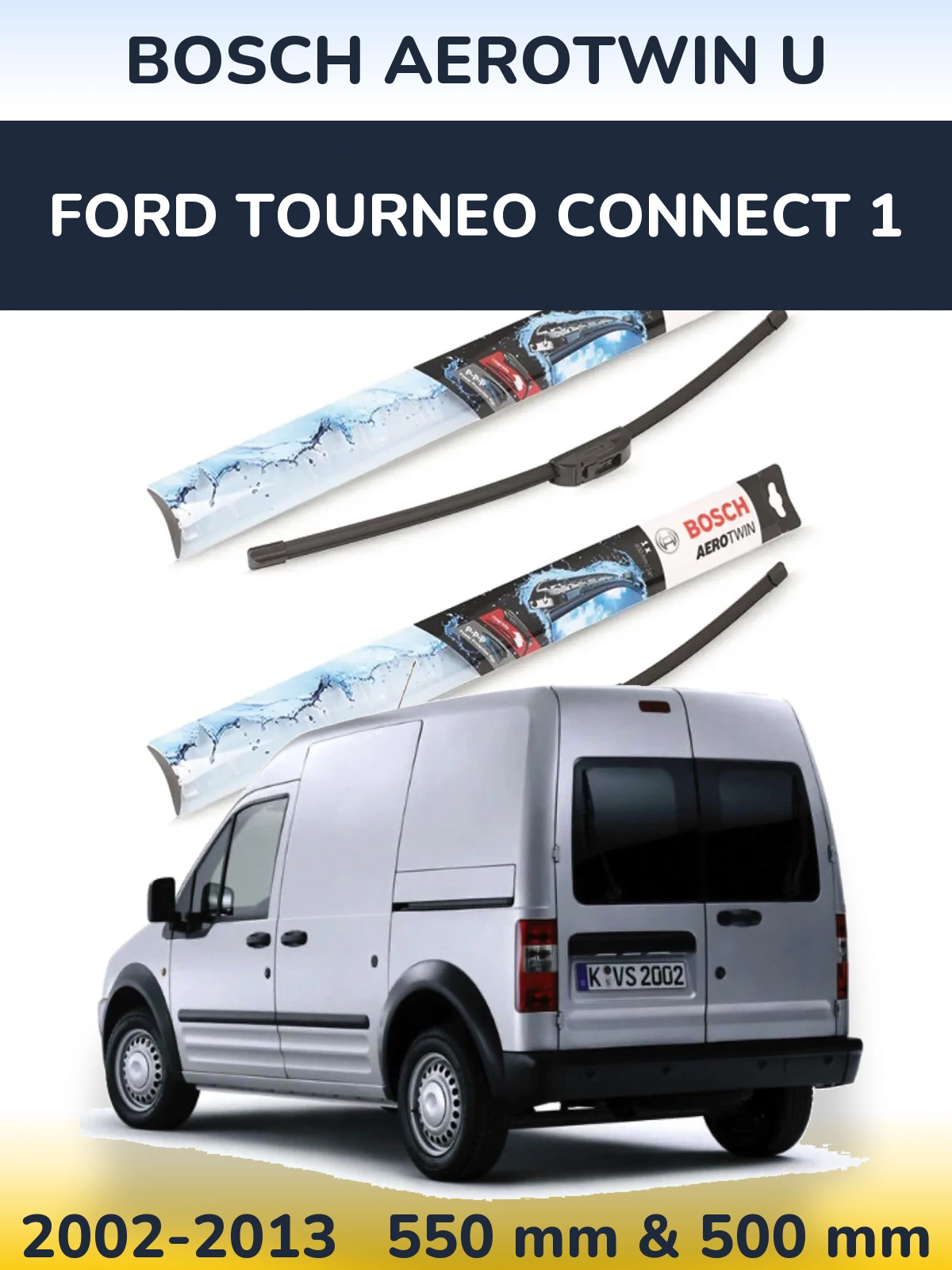 Ștergătoare BOSCH AeroTwin U pentru Ford Tourneo Connect 1