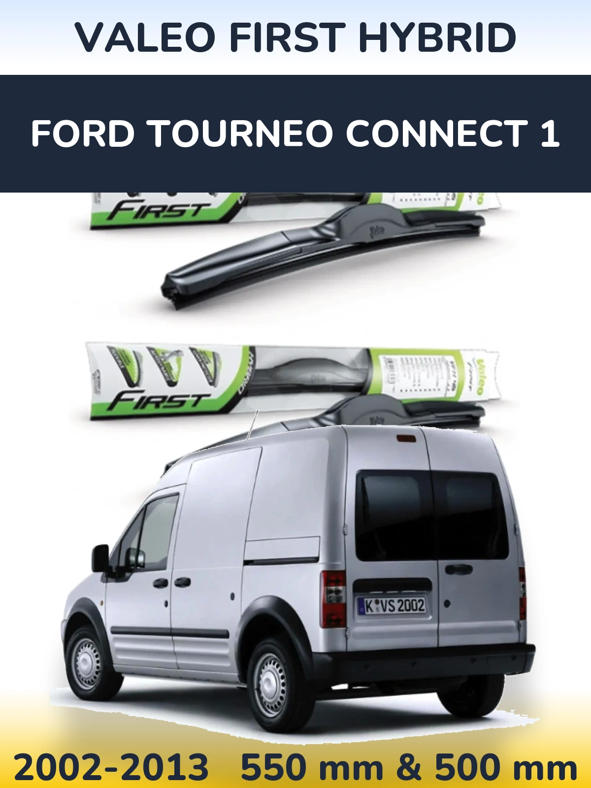 Ștergătoare Valeo First Hybrid pentru Ford Tourneo Connect 1