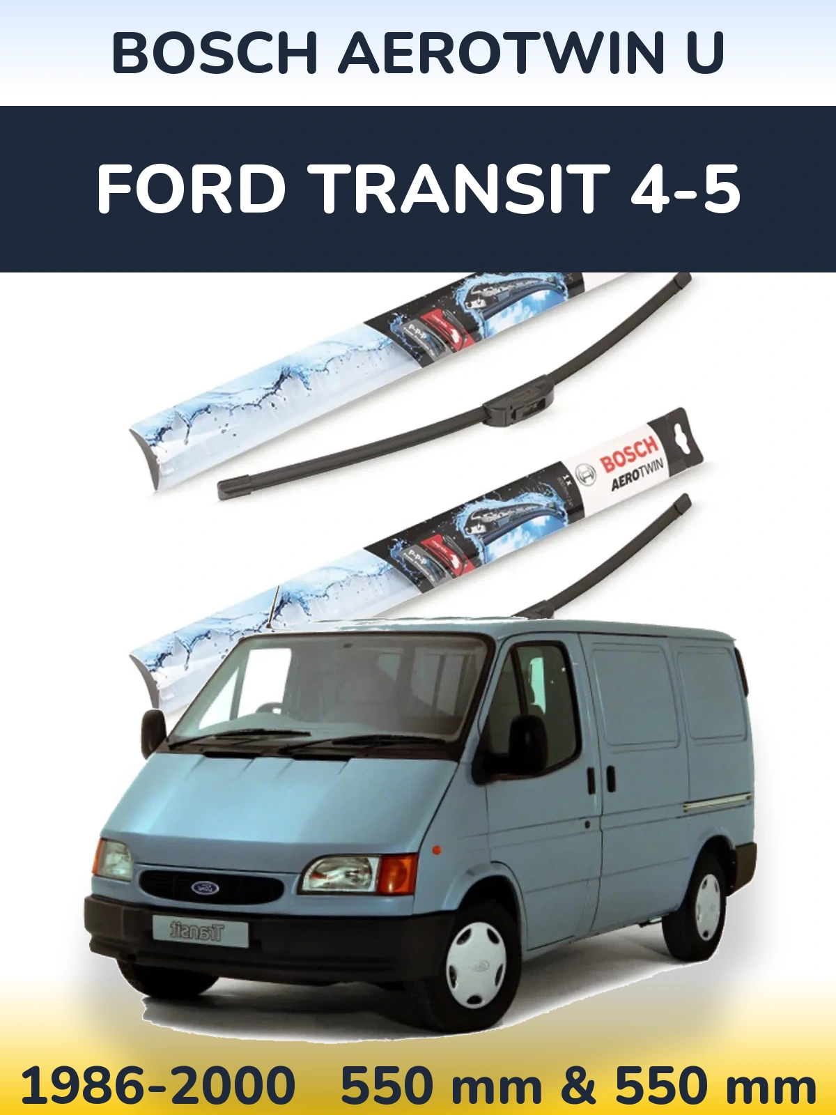 Ștergătoare BOSCH AeroTwin U pentru Ford Transit 4-5