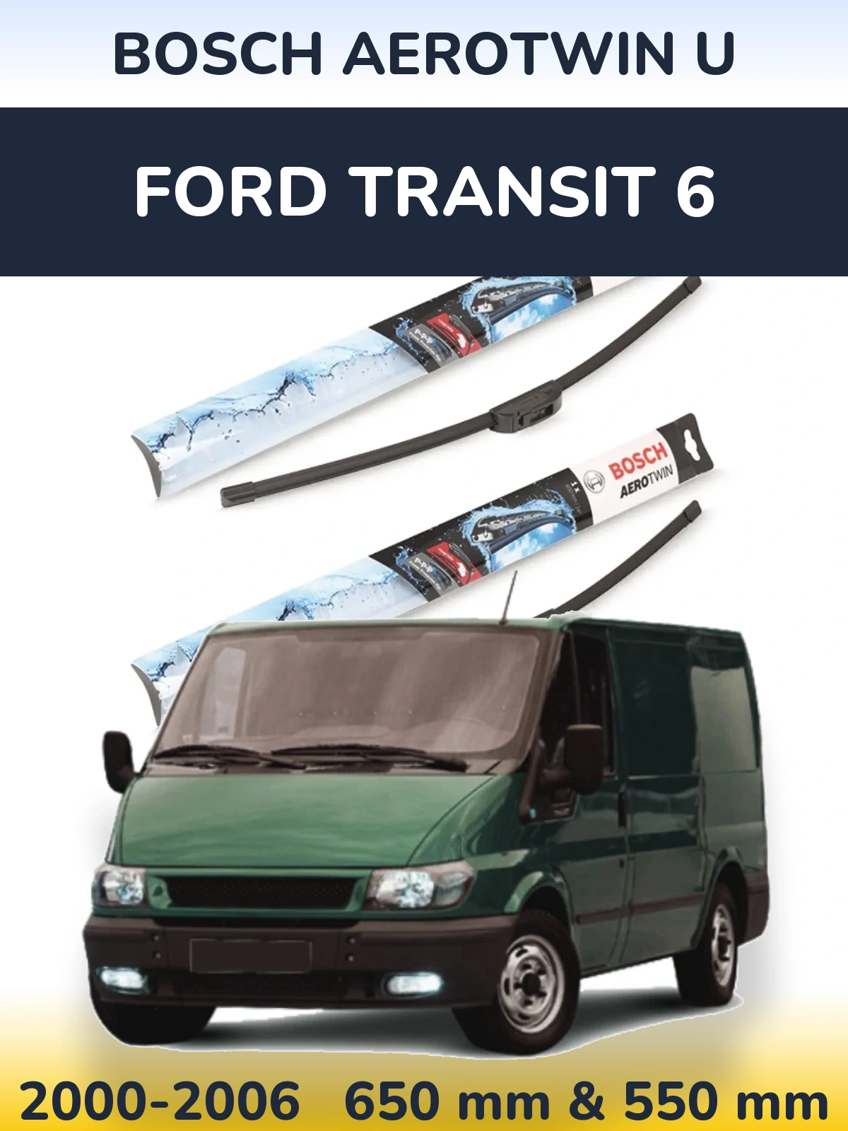 Ștergătoare BOSCH AeroTwin U pentru Ford Transit 6