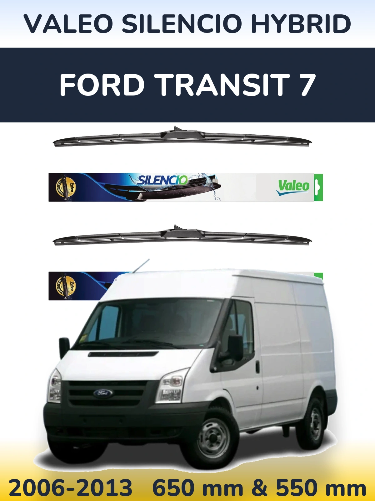 Ștergătoare Valeo Silencio Hybrid pentru Ford Transit 7