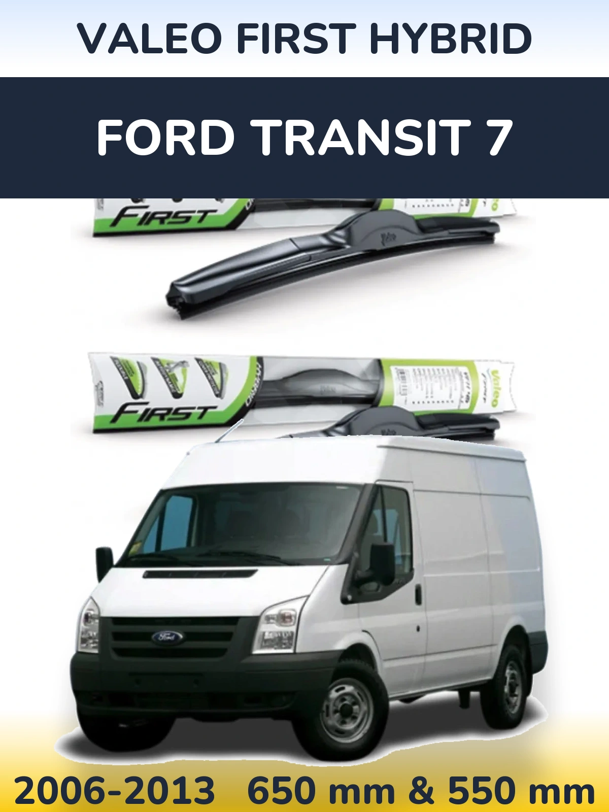Ștergătoare Valeo First Hybrid pentru Ford Transit 7