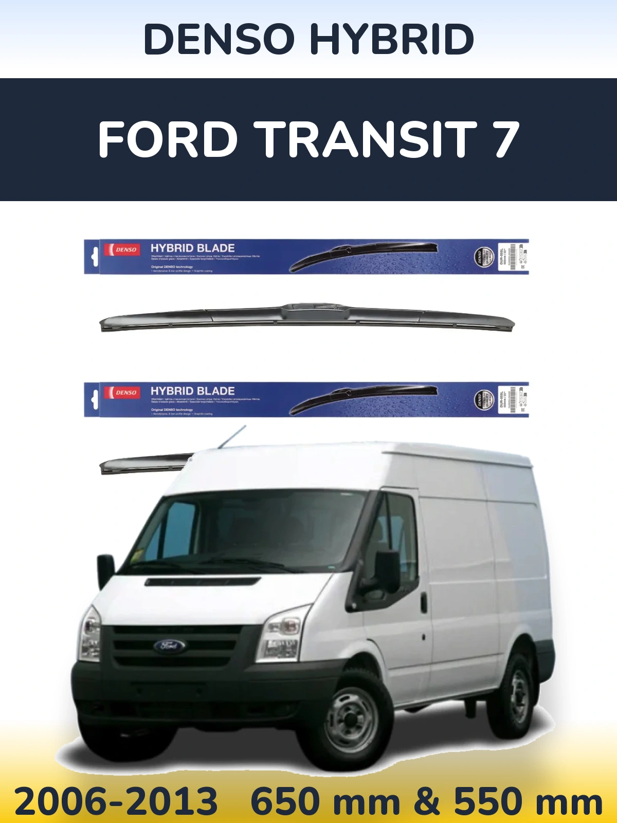 Ștergătoare Denso Hybrid pentru Ford Transit 7
