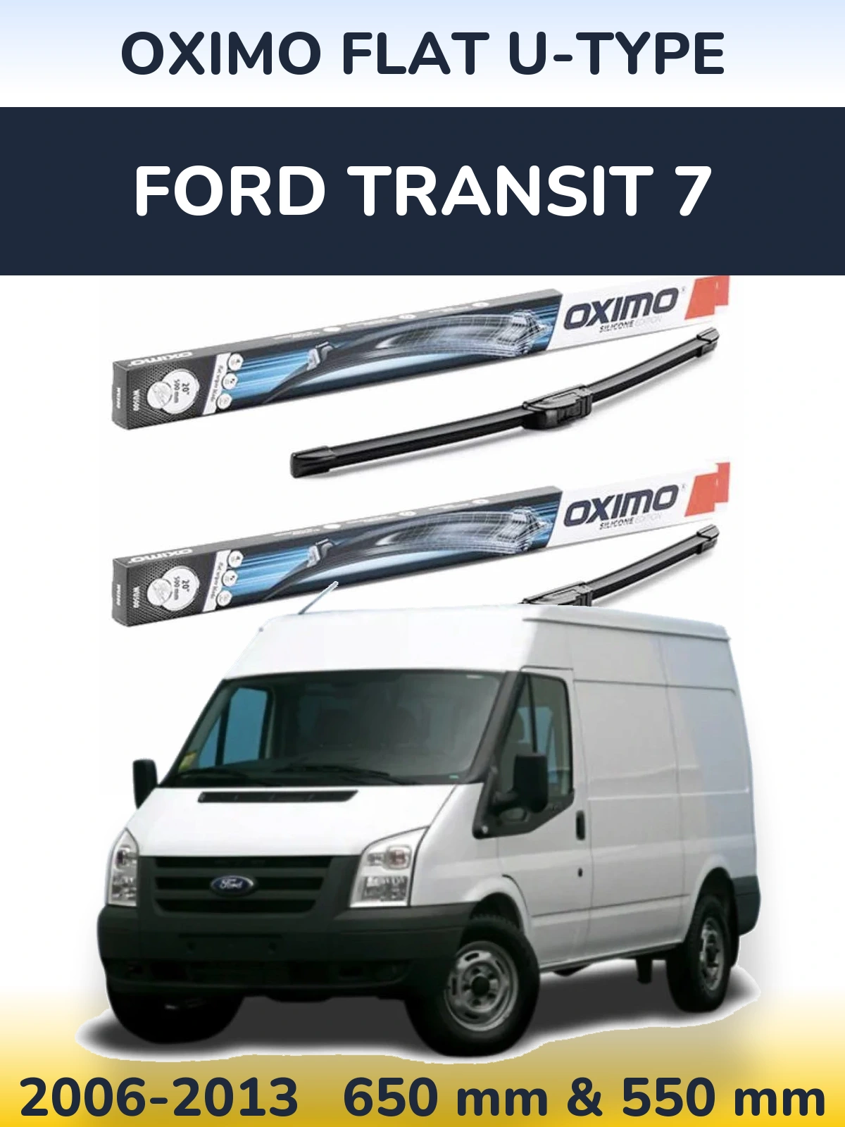 Ștergătoare Oximo Flat U-type pentru Ford Transit 7