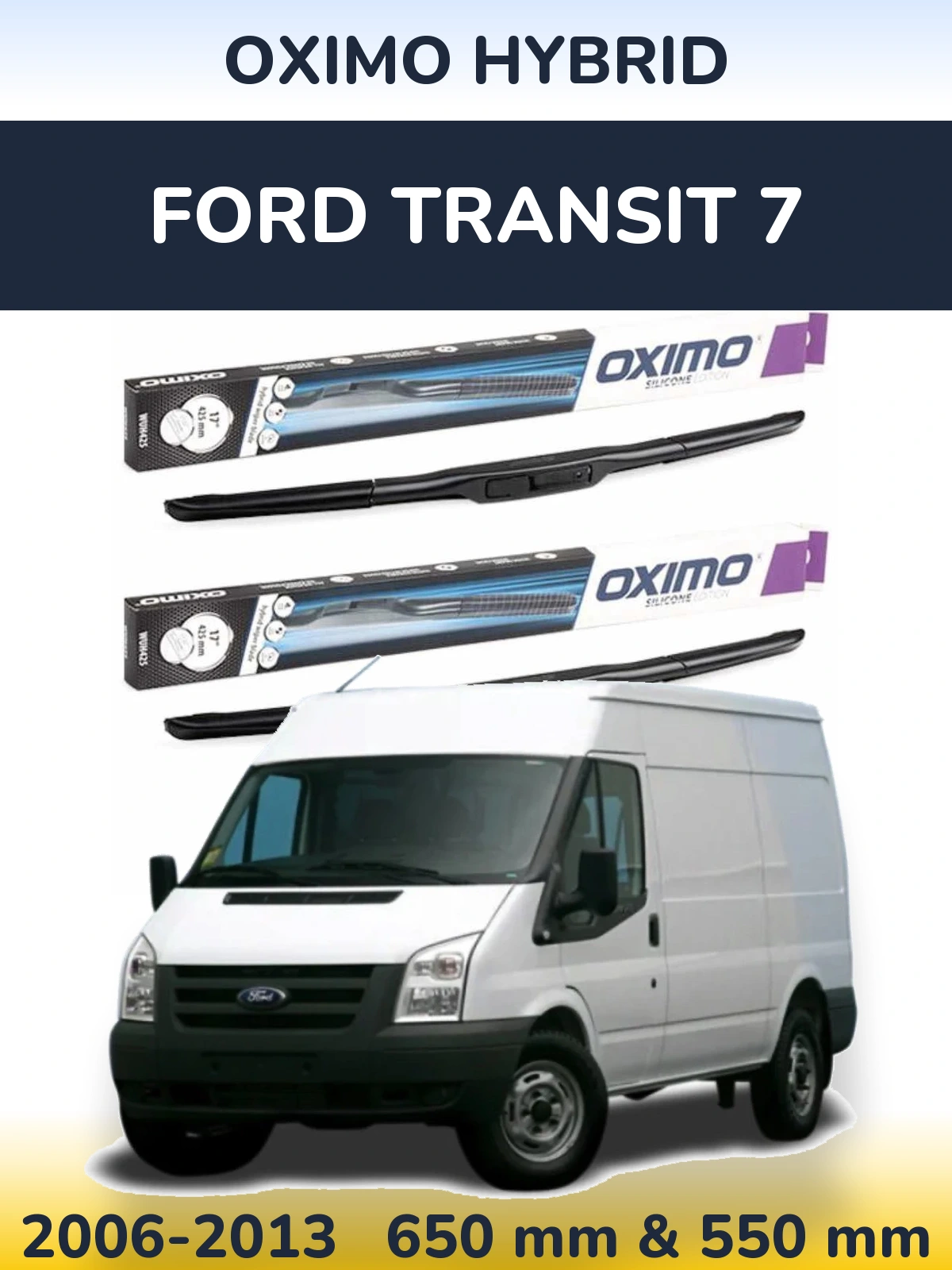 Ștergătoare Oximo Hybrid pentru Ford Transit 7