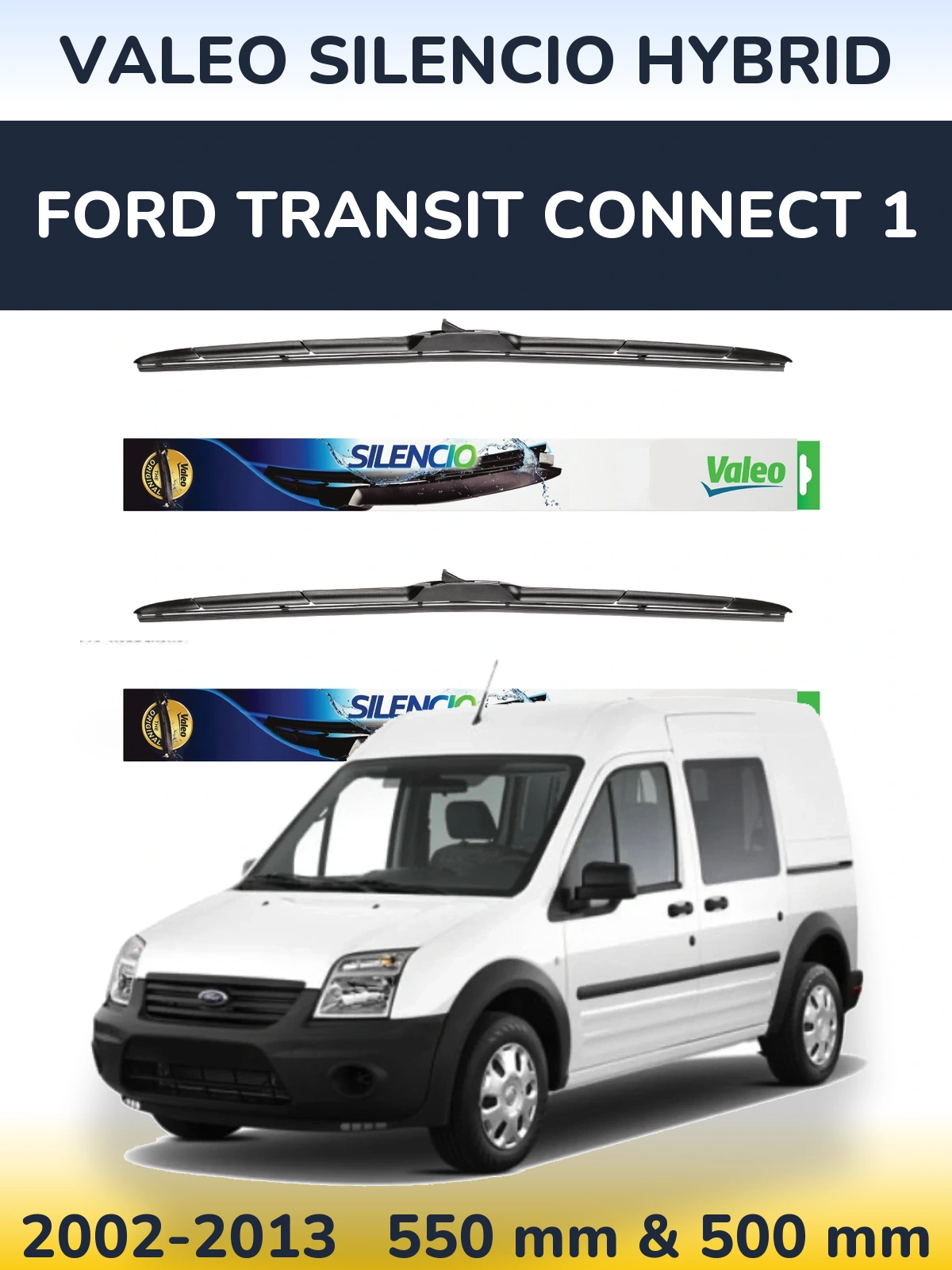 Ștergătoare Valeo Silencio Hybrid pentru Ford Transit Connect 1