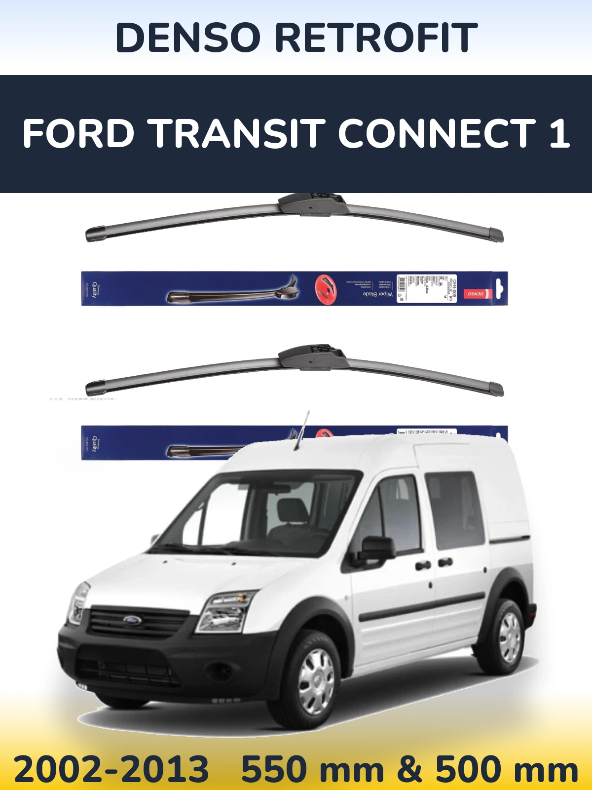 Ștergătoare Denso Retrofit pentru Ford Transit Connect 1