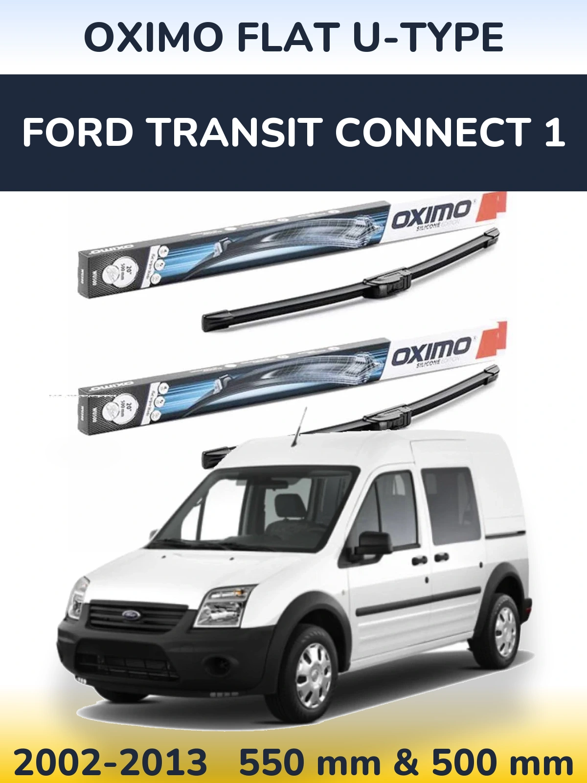 Ștergătoare Oximo Flat U-type pentru Ford Transit Connect 1
