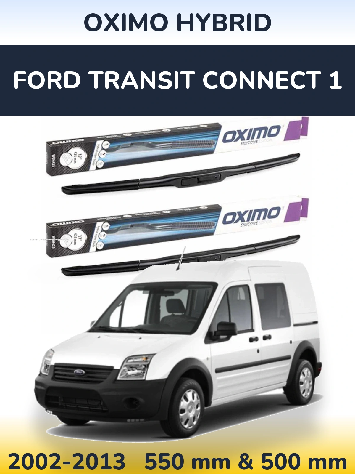 Ștergătoare Oximo Hybrid pentru Ford Transit Connect 1